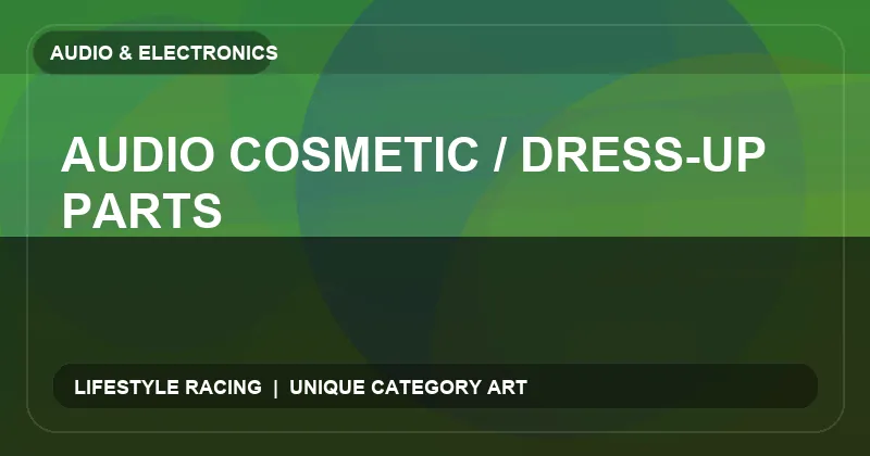 Audio Cosmetic / Dress-Up Parts